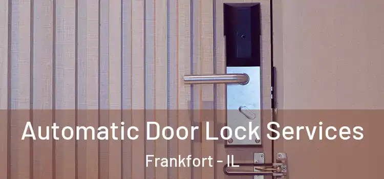Automatic Door Lock Services Frankfort - IL