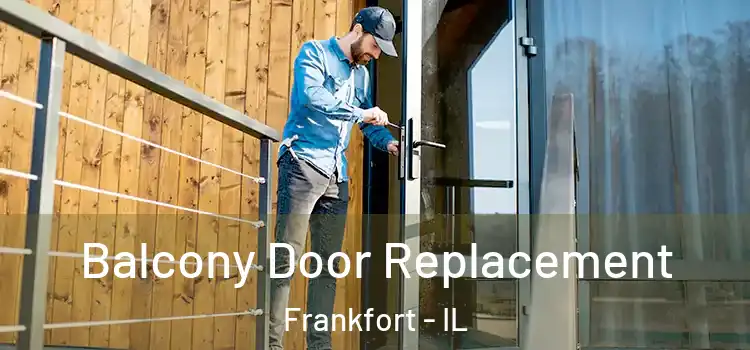  Balcony Door Replacement Frankfort - IL