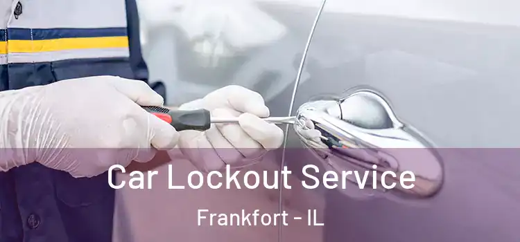 Car Lockout Service Frankfort - IL