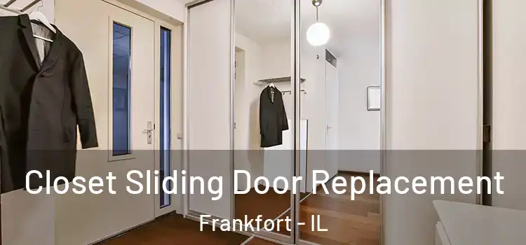 Closet Sliding Door Replacement Frankfort - IL