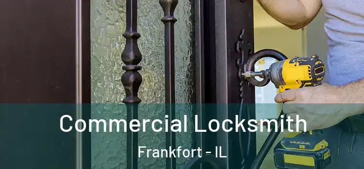 Commercial Locksmith Frankfort - IL