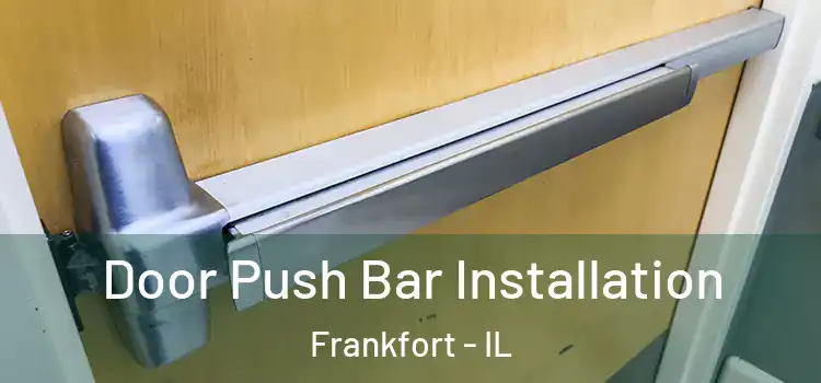 Door Push Bar Installation Frankfort - IL