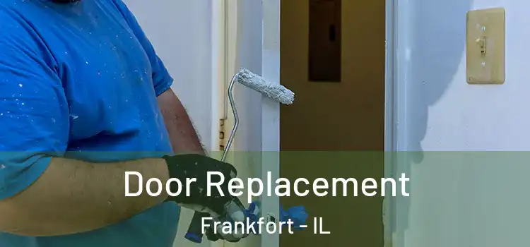 Door Replacement Frankfort - IL
