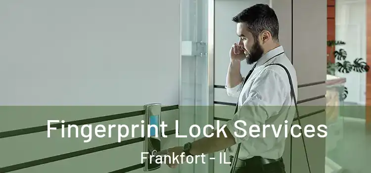 Fingerprint Lock Services Frankfort - IL