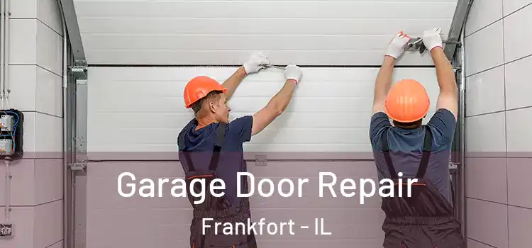  Garage Door Repair Frankfort - IL