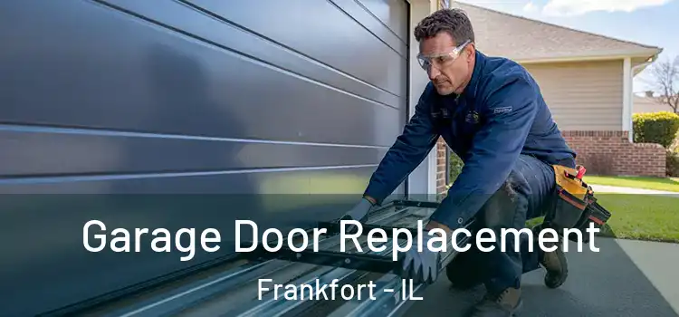  Garage Door Replacement Frankfort - IL