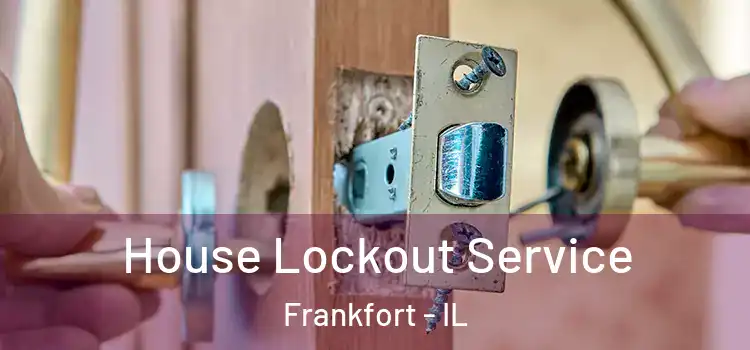 House Lockout Service Frankfort - IL