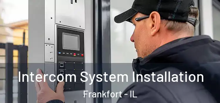 Intercom System Installation Frankfort - IL
