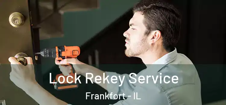 Lock Rekey Service Frankfort - IL