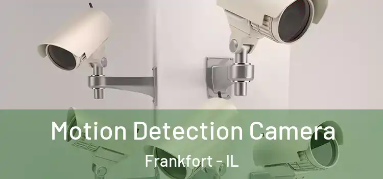  Motion Detection Camera Frankfort - IL