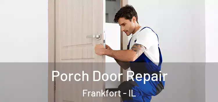  Porch Door Repair Frankfort - IL