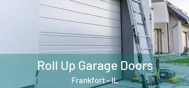  Roll Up Garage Doors Frankfort - IL