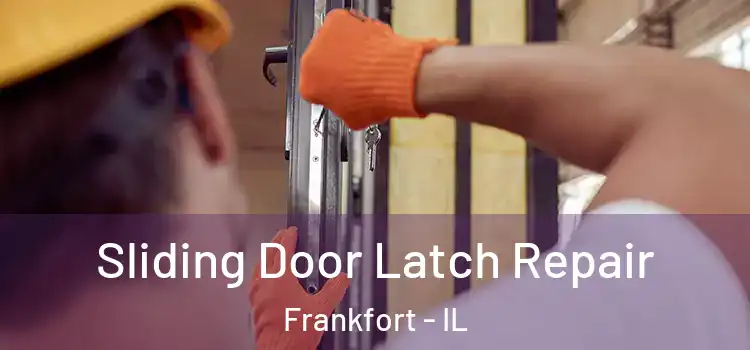 Sliding Door Latch Repair Frankfort - IL