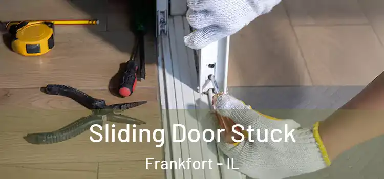 Sliding Door Stuck Frankfort - IL