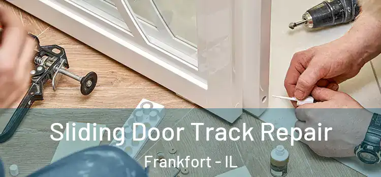  Sliding Door Track Repair Frankfort - IL